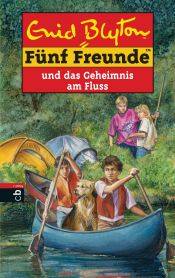 book cover of Fünf Freunde 47 und das Geheimnis am Fluss by Enid Blytonová