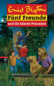 book cover of Fünf Freunde und die falsche Prinzessin: Band 58: Bd 58 by Enid Blytonová