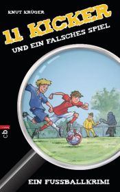 book cover of Elf Kicker und ein falsches Spiel: Ein Fussballkrimi by Knut Krüger