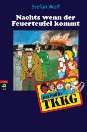 book cover of TKKG. 012 - Nachts, wenn der Feuerteufel kommt by Stefan Wolf