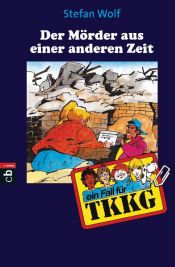 book cover of TKKG - Der Mörder aus einer anderen Zeit: Band 90 by Reiner Stolte|Stefan Wolf