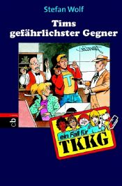 book cover of TKKG - Tims gefährlichster Gegner: Band 104 by Stefan Wolf