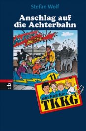 book cover of Ein Fall für TKKG - Anschlag auf die Achterbahn: Band 109 by Stefan Wolf