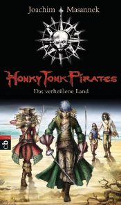 book cover of Honky Tonk Pirates - Das verheißene Land: Band 1 by Joachim Masannek
