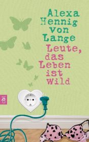 book cover of Leute, das Leben ist wild by Alexa Hennig von Lange