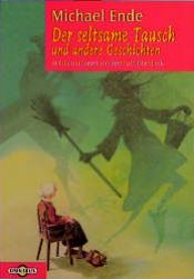 book cover of Der seltsame Tausch und andere Geschichten by Michael Ende