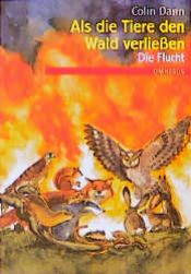 book cover of Als die Tiere den Wald verließen. Die Flucht. ( Ab 10 J.). by Colin Dann