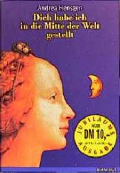 book cover of Dich habe ich in die Mitte der Welt gestellt. Sonderausgabe. ( Ab 14 J.). by Andrea Hensgen
