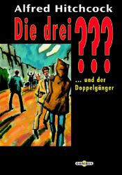 book cover of Alfred Hitchcock and the three investigators in The mystery of the deadly double : based on characters created by Robert by Alfred Hitchcock