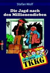 book cover of Ein Fall für TKKG, Bd.01, Jagd nach den Millionendieben by Stefan Wolf