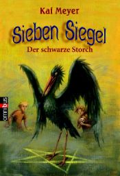 book cover of Sieben Siegel 02. Der Schwarze Storch by Kai Meyer