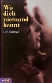 book cover of Wo dich niemand kennt by Lois Duncan