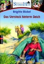 book cover of Neues vom Süderhof 1 - Das Versteck hinterm Deich by Brigitte Blobel