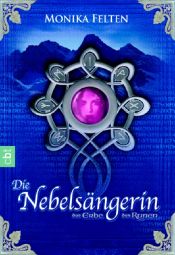 book cover of Die Nebelsängerin. Das Erbe der Runen 1 by Monika Felten