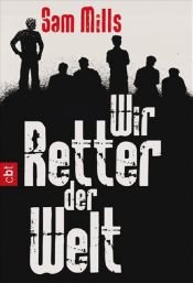 book cover of Wir Retter der Welt by Sam Mills