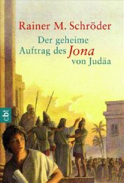 book cover of Der geheime Auftrag des Jona von Judäa by Rainer M. Schröder