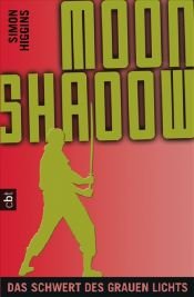 book cover of Moonshadow - Das Schwert des grauen Lichts by Simon Higgins