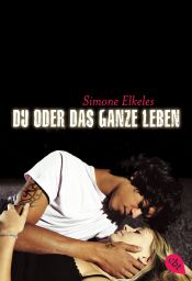 book cover of Du oder das ganze Leben by Simone Elkeles