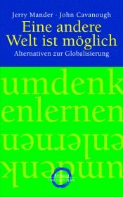 book cover of Eine andere Welt ist möglich: Alternativen zur Globalisierung by Jerry Mander