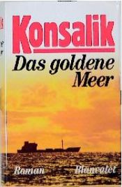 book cover of Das goldene Meer by Heinz Günther Konsalik