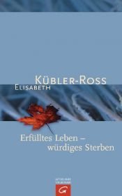 book cover of Erfülltes Leben - würdiges Sterben by Elisabeth Kübler-Ross