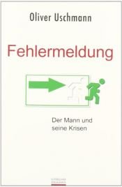 book cover of Fehlermeldung: Der Mann und seine Krisen by Oliver Uschmann
