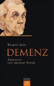 book cover of Demenz: Abschied von meinem Vater by Tilman Jens