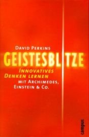 book cover of Geistesblitze: Innovatives Denken lernen mit Archimedes, Einstein & Co by David Perkins