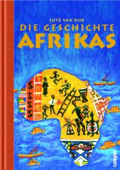 book cover of Die Geschichte Afrikas by Lutz van Dijk