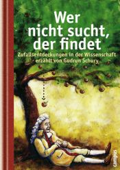 book cover of Wer nicht sucht, der findet. Zufallsentdeckungen in der Wissenschaft by Gudrun Schury