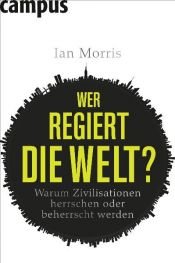 book cover of Why the West rules--for now : the patterns of history, and what they reveal about the future by Ian Morris