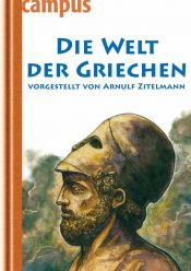 book cover of Die Welt der Griechen: vorgestellt von Arnulf Zitelmann by Arnulf Zitelmann