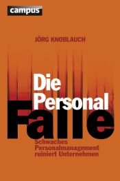 book cover of Die Personalfalle: Schwaches Personalmanagement ruiniert Unternehmen by Jörg Knoblauch