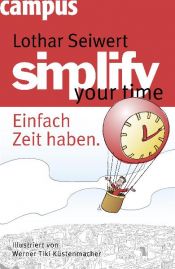 book cover of Simplify your time : einfach Zeit haben by Lothar J. Seiwert