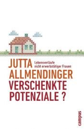 book cover of Verschenkte Potenziale? : Lebensverläufe nicht erwerbstätiger Frauen by Jutta Allmendinger
