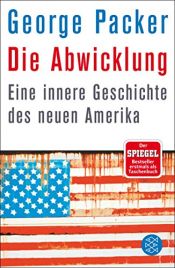 book cover of Die Abwicklung: Eine innere Geschichte des neuen Amerika by George Packer