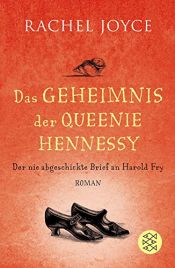book cover of Das Geheimnis der Queenie Hennessy: Der nie abgeschickte Brief an Harold Fry by Rachel Joyce