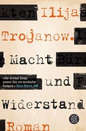 book cover of Macht und Widerstand by Ilija Trojanow