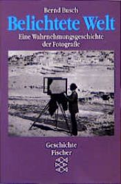 book cover of Belichtete Welt : eine Wahrnehmungsgeschichte der Fotografie by Bernd Busch