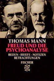 book cover of Freud und die Psychoanalyse. Reden, Briefe, Notizen, Betrachtungen. by 托马斯·曼