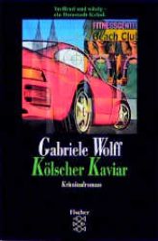 book cover of Kölscher Kaviar. Kriminalroman by Gabriele Wolff