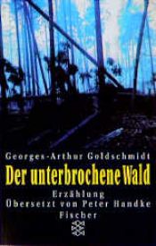book cover of Der unterbrochene Wald by Georges-Arthur Goldschmidt