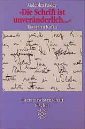 book cover of Die Schrift ist unveränderlich ... Essays zu Kafka. by Malcolm Pasley