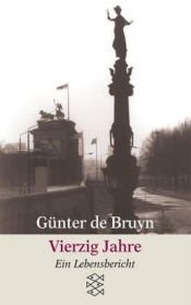 book cover of Vierzig Jahre: Ein Lebensbericht by Günter de Bruyn