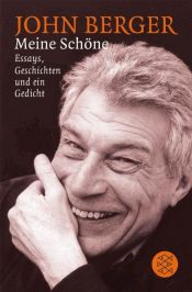 book cover of Meine Schöne: Essays, Geschichten, Gedichte by John Berger