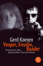 book cover of Vesper, Ensslin, Baader: Urszenen des deutschen Terrorismus by Gerd Koenen