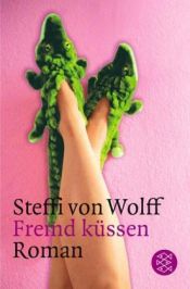 book cover of Fremd küssen by Steffi von Wolff
