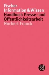 book cover of Handbuch Presse- und Öffentlichkeitsarbeit ein Praxisleitfaden für Vereine, Verbände und Institutionen by Norbert Franck