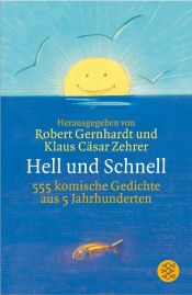 book cover of Hell und schnell : 555 komische Gedichte aus 5 Jahrhunderten by Robert Gernhardt