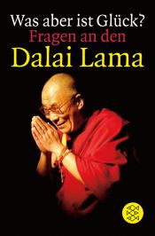 book cover of Was aber ist Glück? Fragen an den Dalai Lama by Dalai Lama